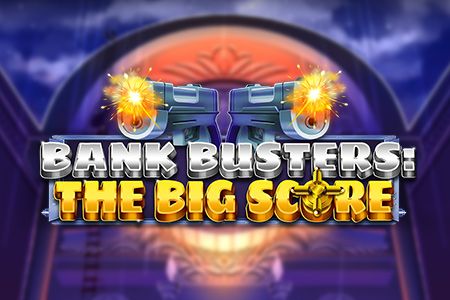 Bank Busters: The Big Score