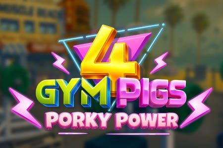 4 Gym Pigs: Porky Power